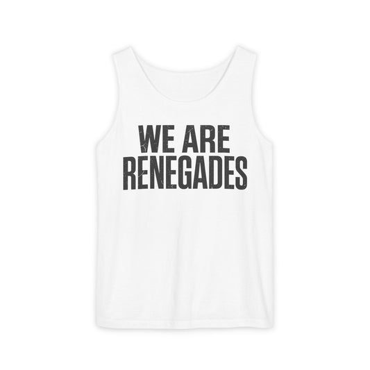 Unisex Garment-Dyed Tank Top - We Are Renegades, Casual Summer Wear, Beach Days, Workout Gear, Motivational Tees, Gift for Friends